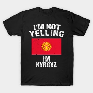 I'm Not Yelling I'm Kyrgyz T-Shirt